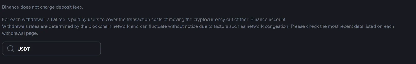 Maelezo rasmi juu ya ukurasa wa ada za Binance yakisema Binance haitozi ada ya kuweka fedha, kwamba kila kutoa hulipiwa ada isiyobadilika, na kwamba viwango vya kutoa hupangwa na mtandao wa blockchain na vinaweza kubadilika bila taarifa, pamoja na kisanduku cha utafutaji chenye neno USDT